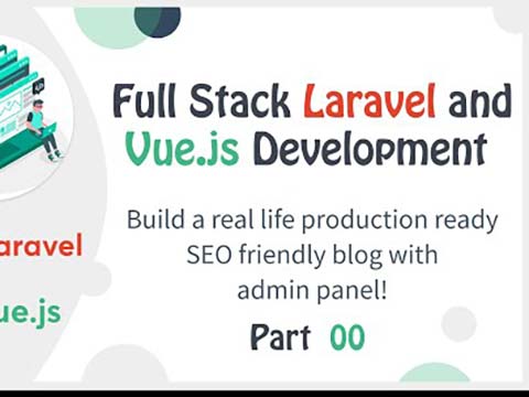 Full stack Laravel and vue.js development from scratch
