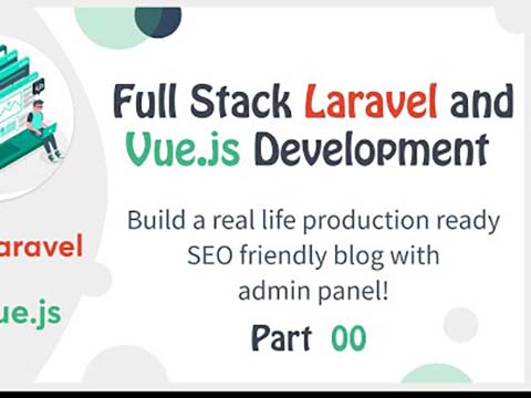 Full stack Laravel and vue.js development from scratch